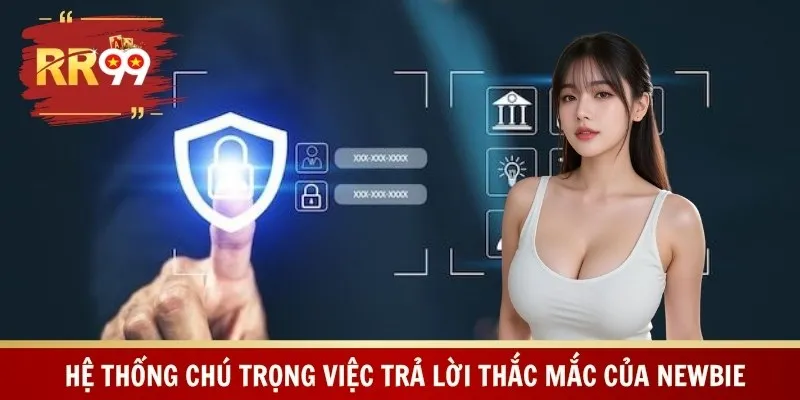 Hệ thống chú trọng việc trả lời thắc mắc của newbie