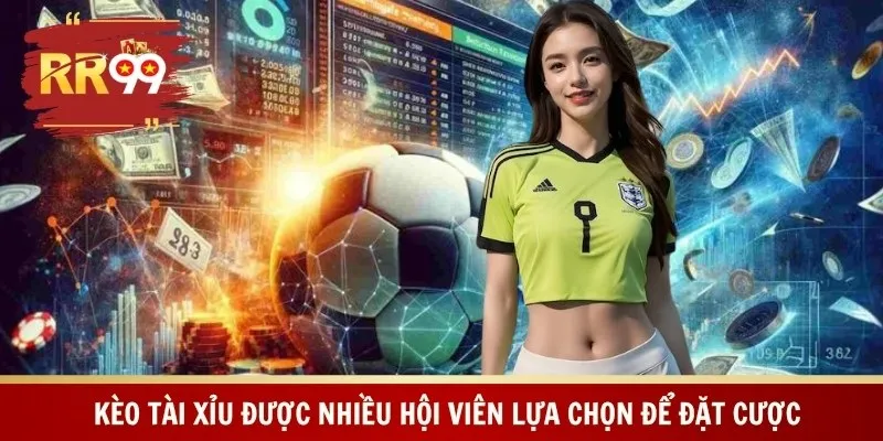 Kèo tài xỉu được nhiều hội viên lựa chọn để đặt cược